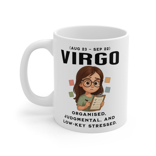 Virgo Mug — "Organised, Judgmental, and Low-Key Stressed" Zodiac Coffee Cup
