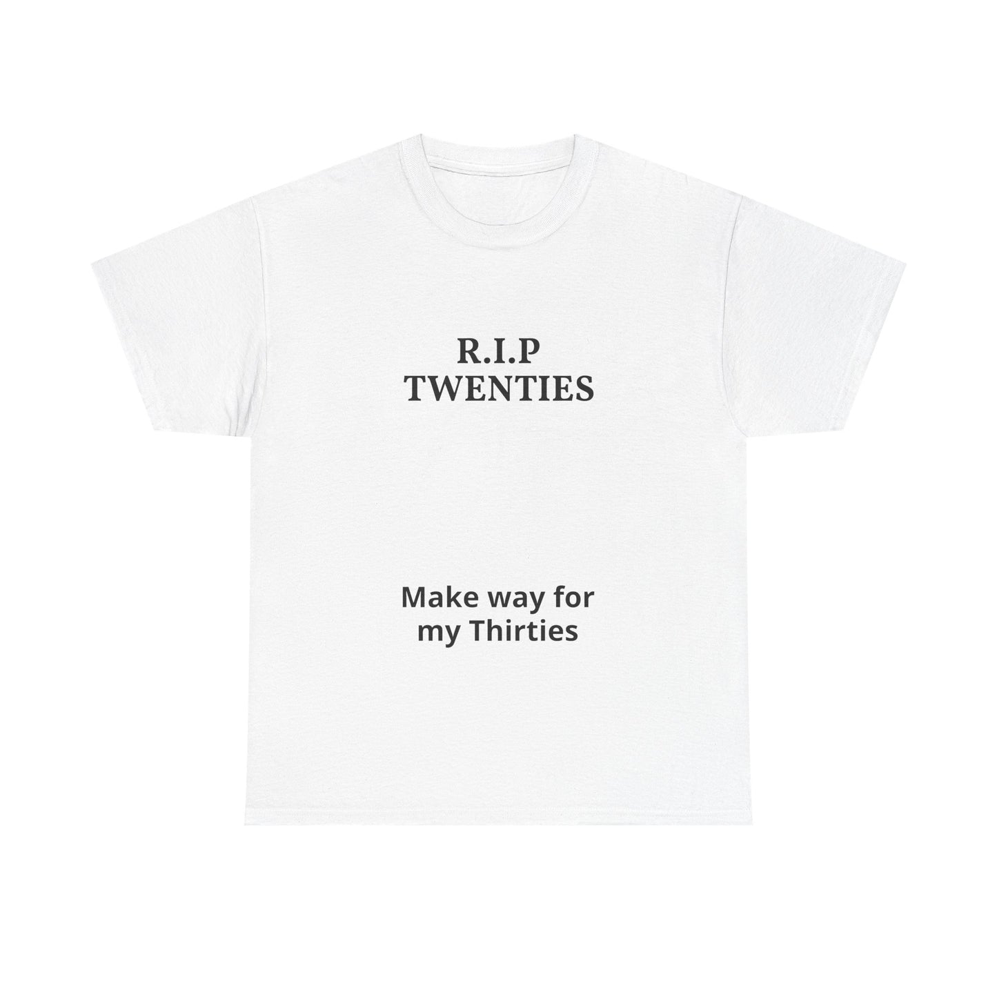 T-Shirt — "R.I.P. Twenties" Make Way for My Thirties Birthday Tee