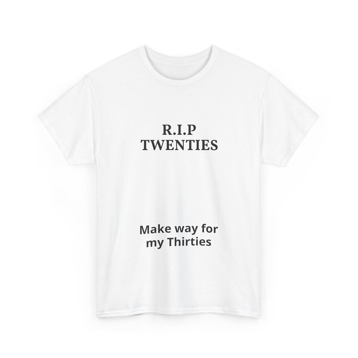 T-Shirt — "R.I.P. Twenties" Make Way for My Thirties Birthday Tee